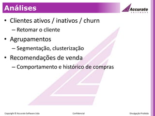 AnálisesClientes ativos / inativos / churnRetomar o clienteAgrupamentosSegmentação, clusterizaçãoRecomendações de vendaComportamento e histórico de compras