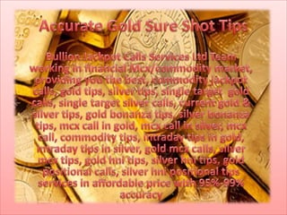 Accurate gold sure shot tips