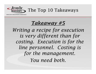 The Top 10 Takeaways


         Takeaway #5
Writing a recipe for execution
       g       p f
   is very different than fo...