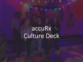 accuRx
Culture Deck
 