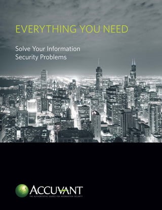 Everything You Need
Solve Your Information
Security Problems
 