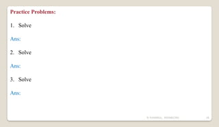 N YUVARAJU, 9505862392 26
Practice Problems:
1. Solve
Ans:
2. Solve
Ans:
3. Solve
Ans:
 