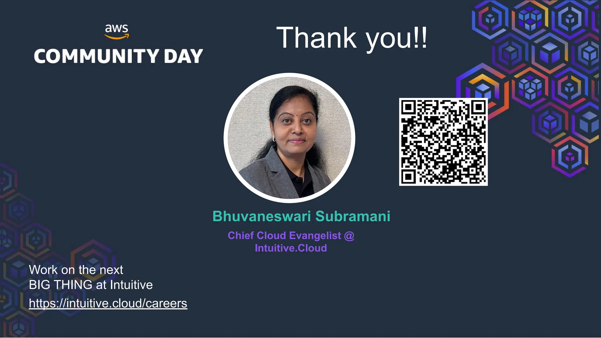 Chief Cloud Evangelist @
Intuitive.Cloud
Bhuvaneswari Subramani
https://intuitive.cloud/careers
Work on the next
BIG THING at Intuitive
Thank you!!
 