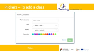 Valadares, 31/01/2018 – CFAE Aurélio Paz dos Reis
| Portal eTwinning >>>| Portal eTwinning >>>
Plickers – To add a class
Informações a preencher:
Plickers
 