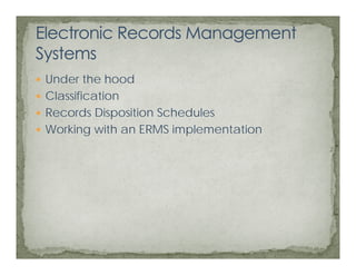 Under the hood
Classification
Records Disposition Schedules
Working with an ERMS implementation
 