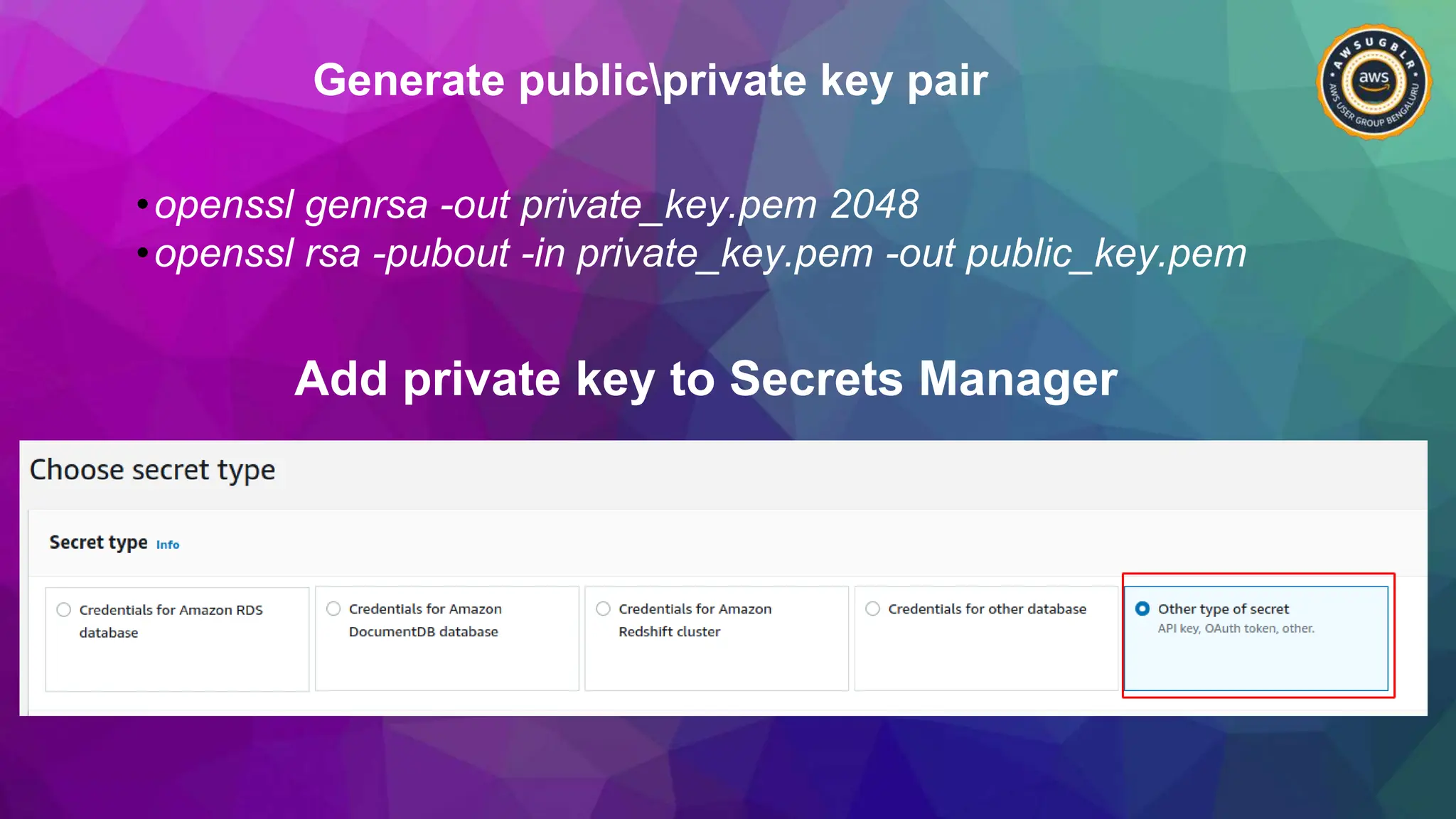 Generate publicprivate key pair
•openssl genrsa -out private_key.pem 2048
•openssl rsa -pubout -in private_key.pem -out public_key.pem
Add private key to Secrets Manager
 