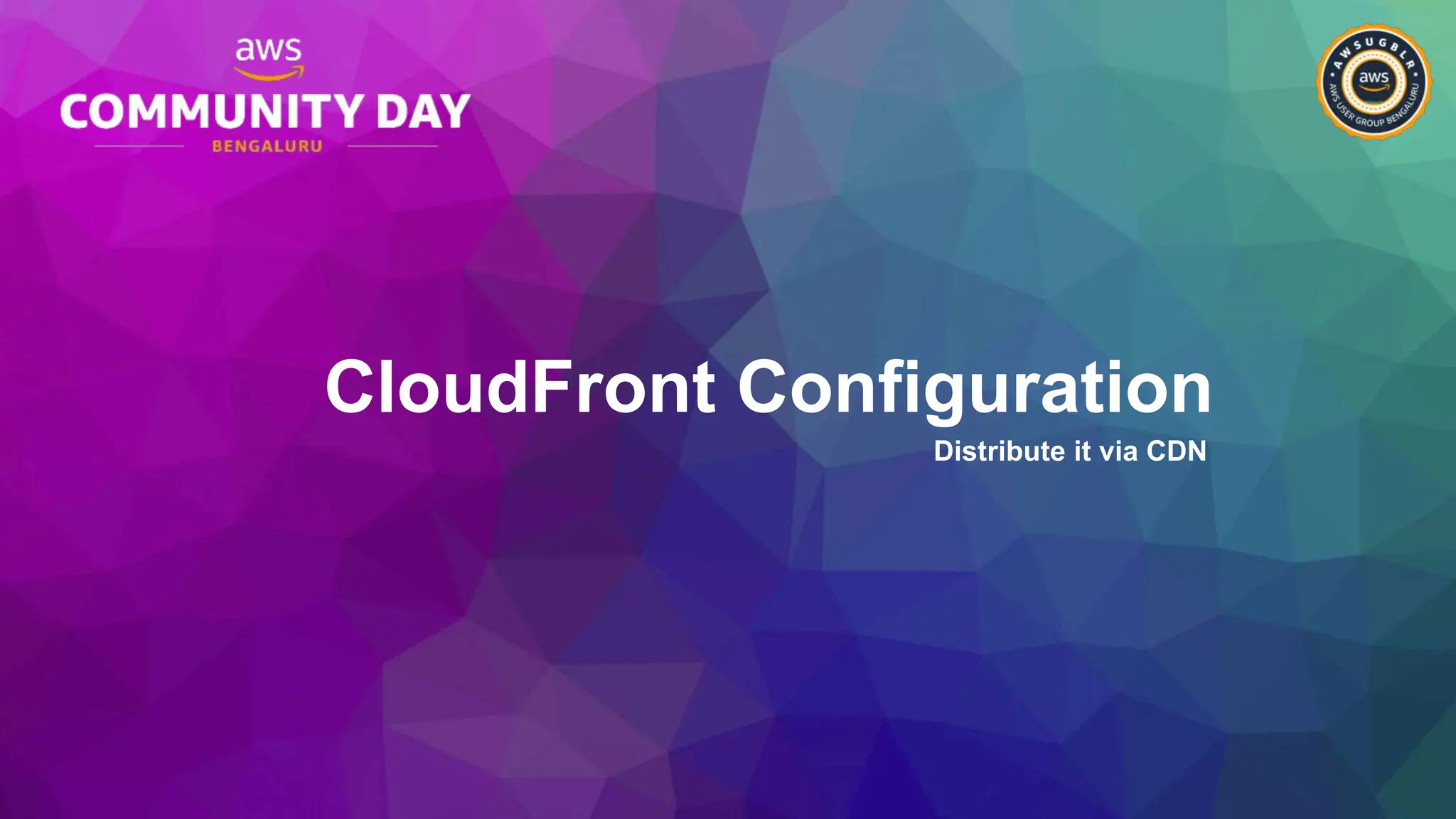 CloudFront Configuration
Distribute it via CDN
 