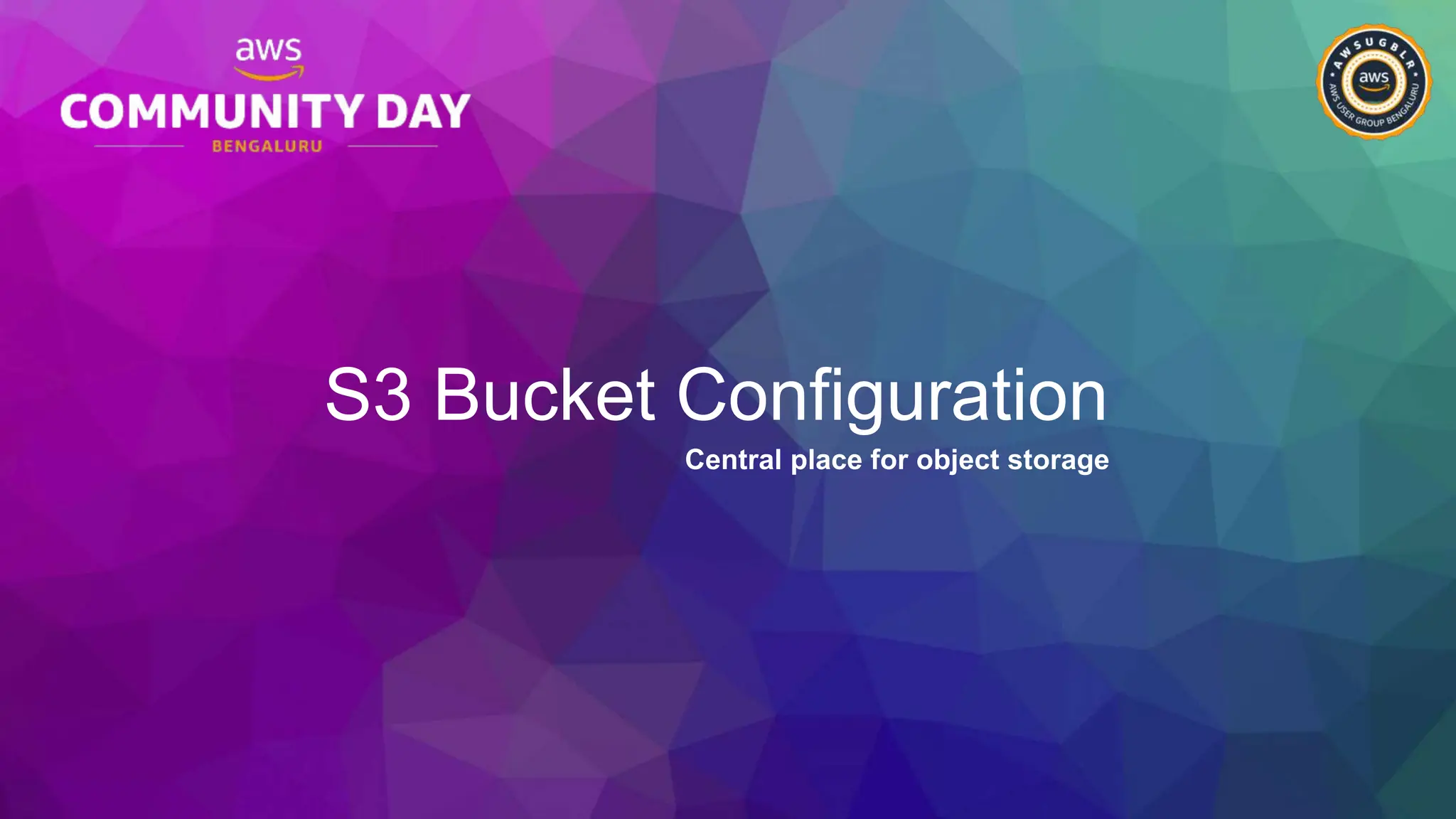 S3 Bucket Configuration
Central place for object storage
 