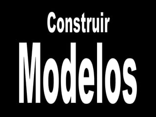 Construir Modelos 