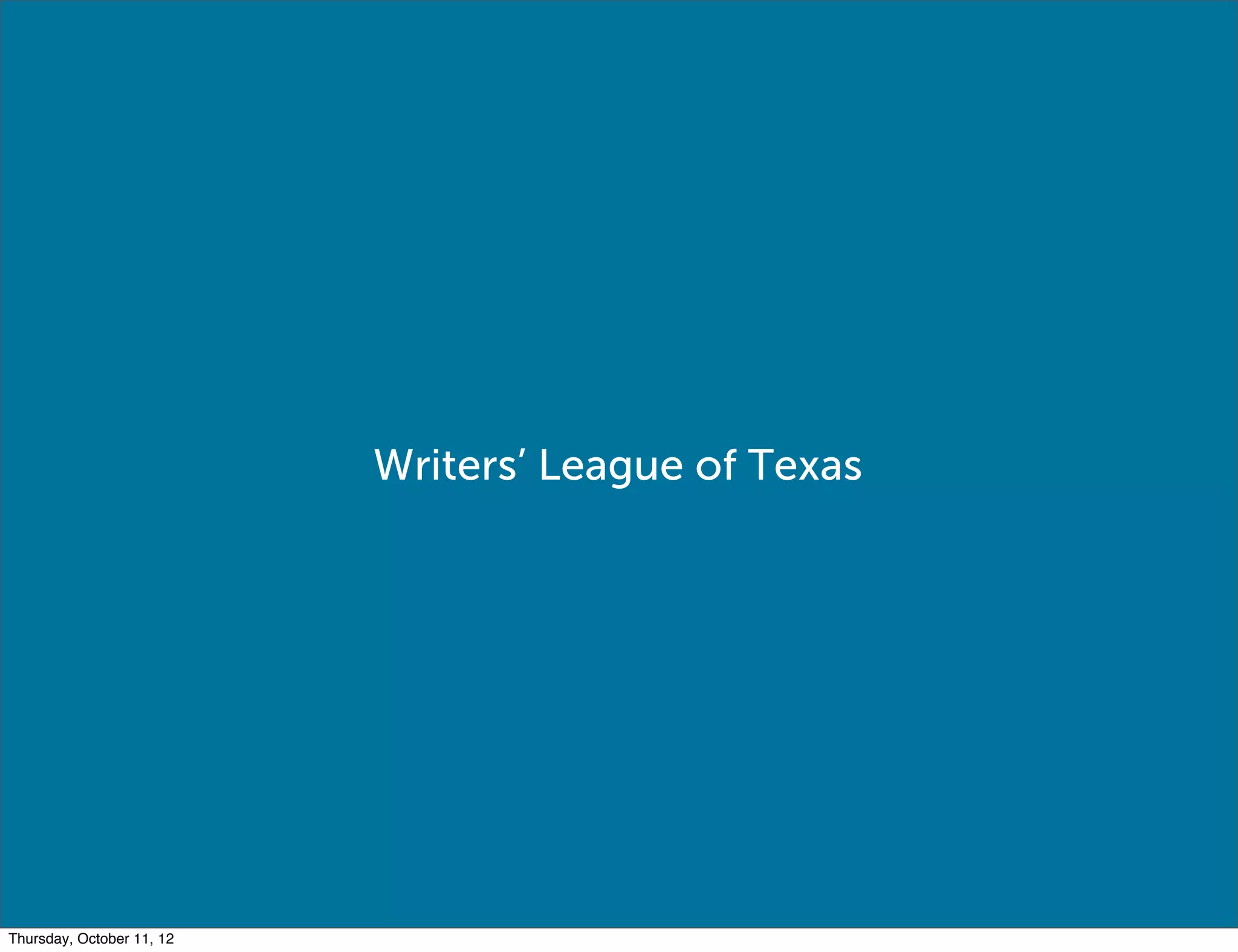 Writers’ League of Texas




Thursday, October 11, 12
 