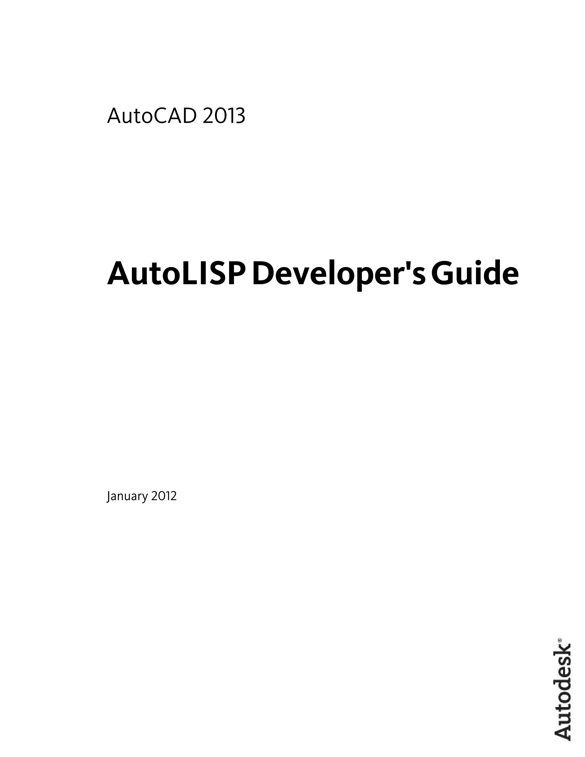 AutoCAD 2013
AutoLISPDeveloper'sGuide
January 2012
 