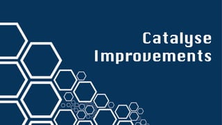 Catalyse
Improvements
 