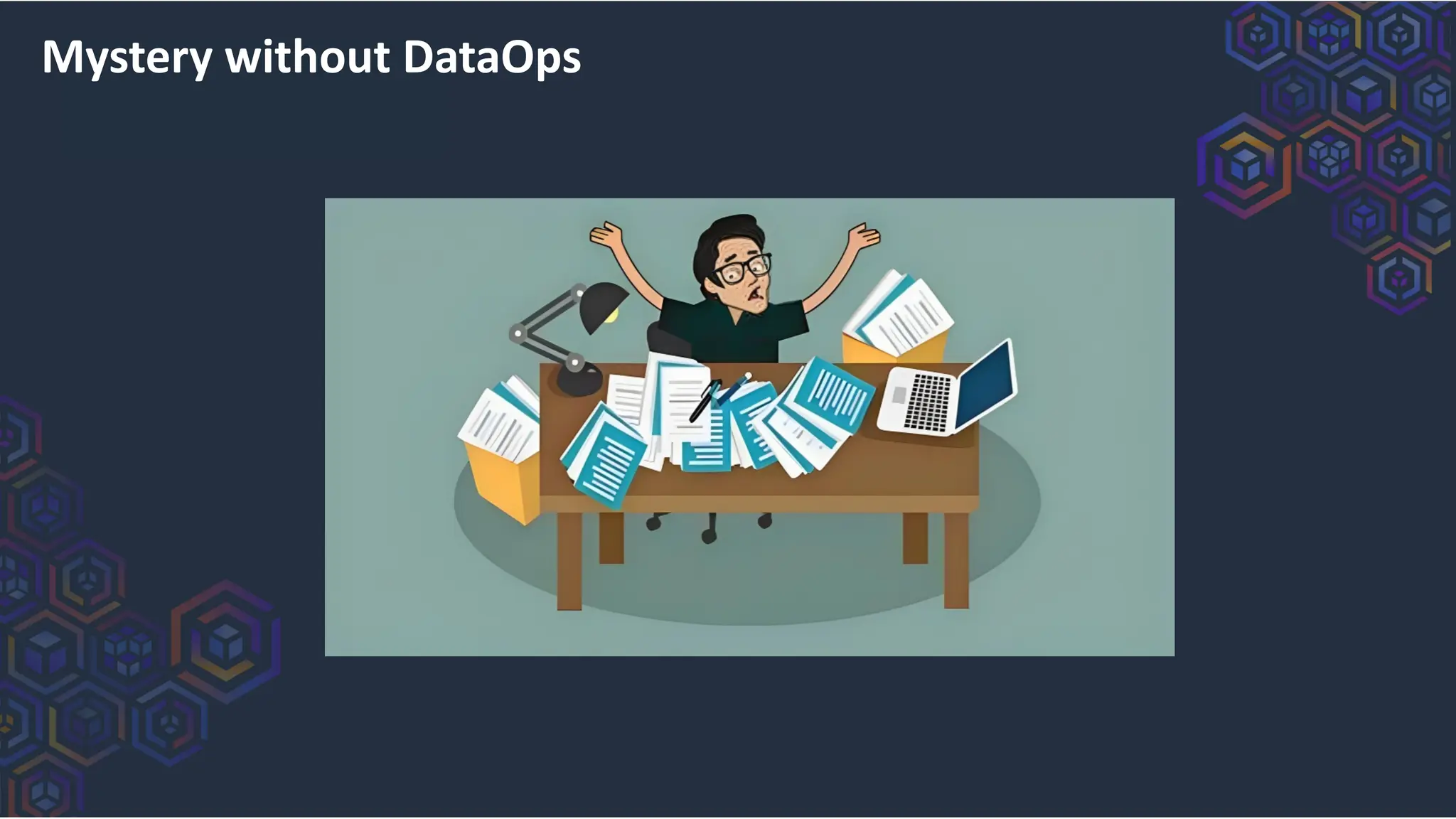 Mystery without DataOps
 