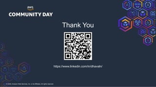 © 2022, Amazon Web Services, Inc. or its Affiliates. All rights reserved.
Thank You
https://www.linkedin.com/in/dhavaln/
 