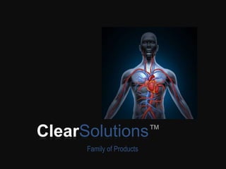 ClearSolutions™
      Family of Products
 