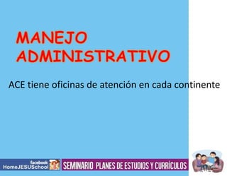 ACE tiene oficinas de atención en cada continente

 