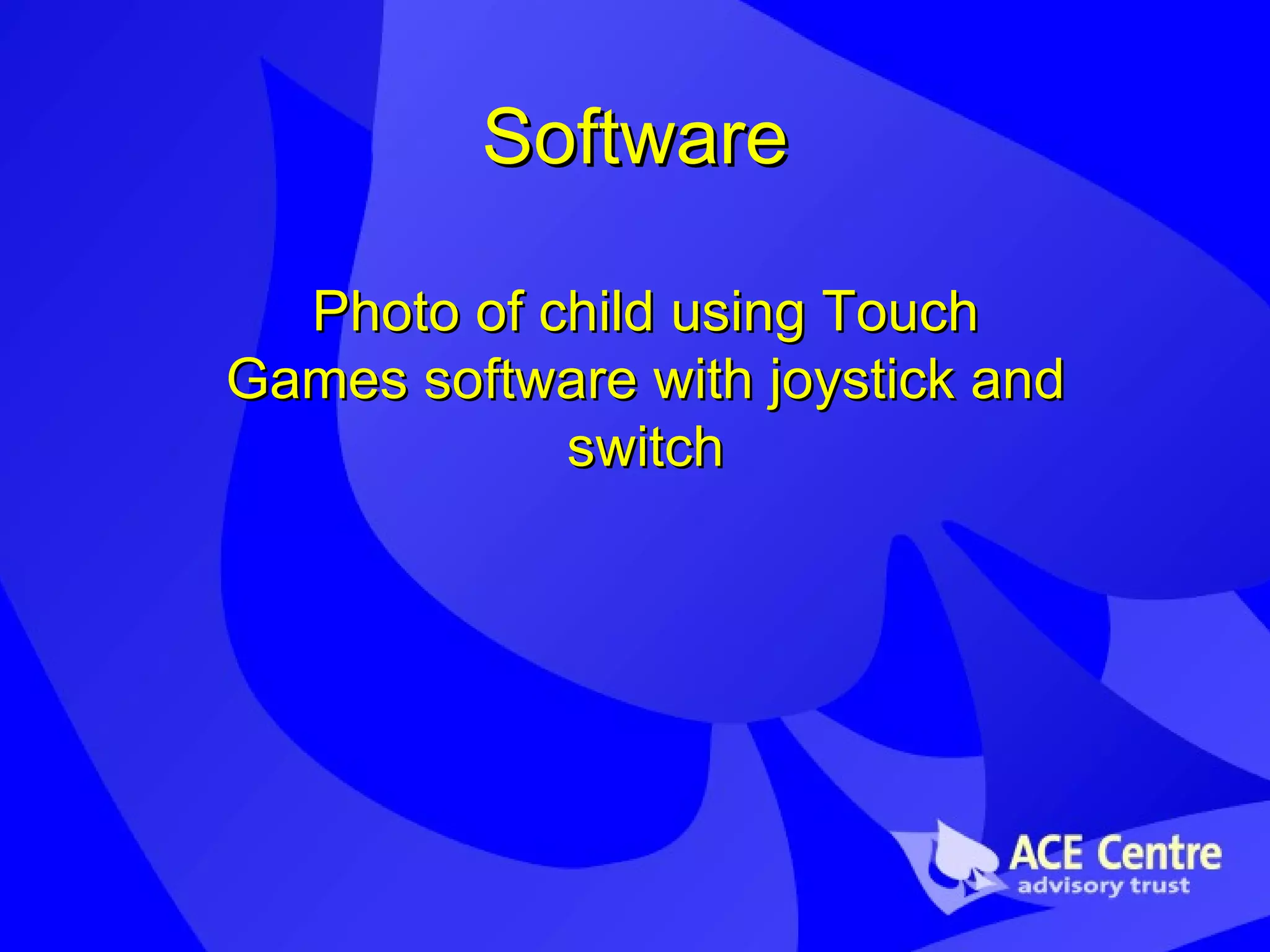 Software Photo of child using Touch Games software with joystick and switch 