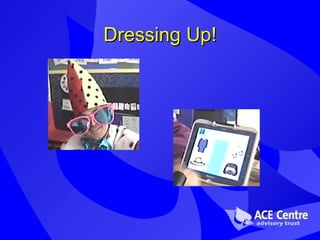 Dressing Up! 