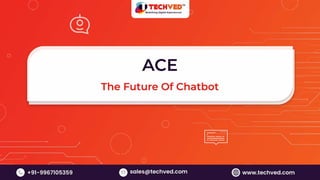ACE - The Future of Chatbot