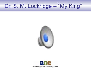 Dr. S. M. Lockridge – “My King”
 