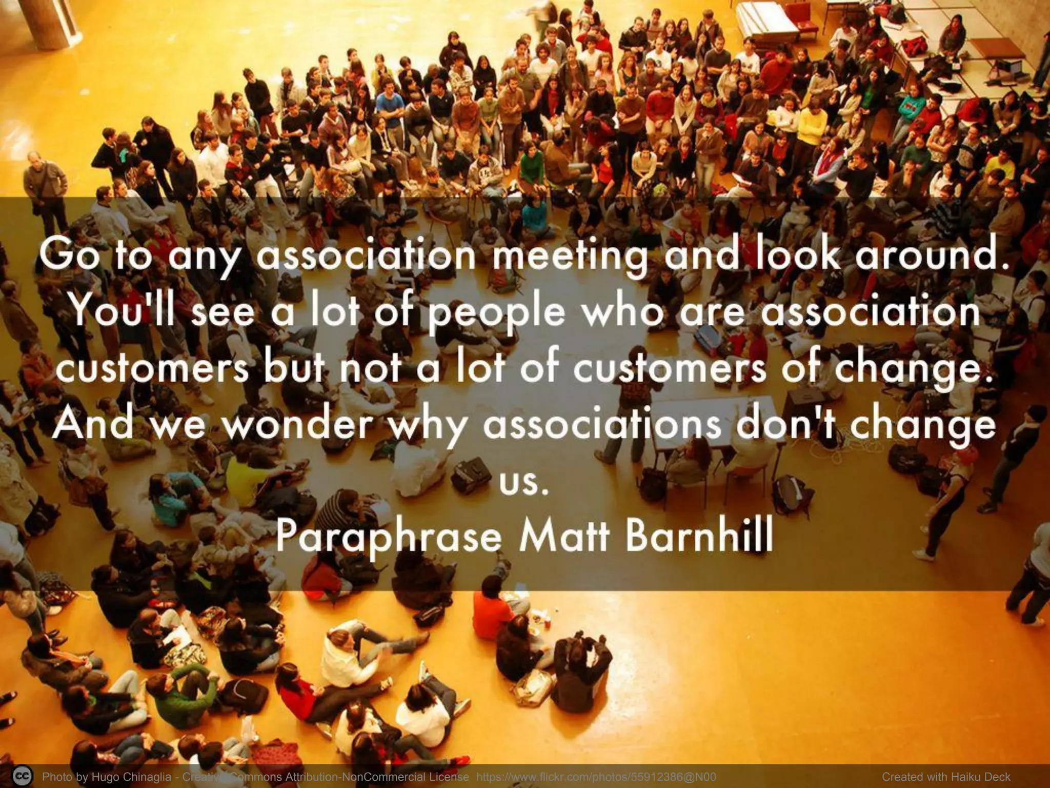 Photo by Hugo Chinaglia - Creative Commons Attribution-NonCommercial License https://www.flickr.com/photos/55912386@N00 Created with Haiku Deck
 