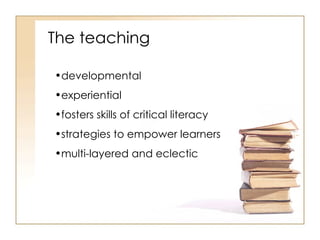 The teaching developmental experiential fosters skills of critical literacy strategies to empower learners multi-layered and eclectic 