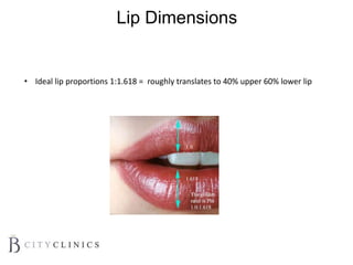 Lip Dimensions
• Ideal lip proportions 1:1.618 = roughly translates to 40% upper 60% lower lip
 