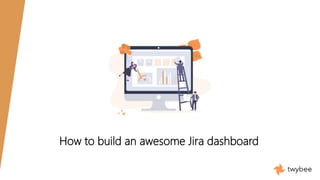 How to build an awesome Jira dashboard
 