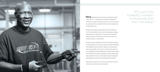 Terry always wanted to be the father and husband his family
could count on — a role model to his children and responsible
contributor to society. After several years in and out of incarceration
for past mistakes, Terry needed the world to see the changed man
he had finally become.
Taking the bus several hours each day to and from a temporary
job, Terry demonstrated he was a solid and dependable employee,
despite being just a temporary one. He worked hard exceeding
expectations and proved himself, but there was no chance for a
permanent position or advancement.
Through a brief but meaningful connection Terry made at a past job,
he reconnected with a recruiting consultant at Goodwill TalentBridge
who witnessed his strong work ethic, believed in his potential and
knew he was capable of more than his current job was requiring of
him. TalentBridge, Goodwill’s staffing and recruitment service, placed
Terry at IEA where he builds and assembles industrial radiators and
other components. After only a few months working, they saw what
TalentBridge saw and hired Terry permanently with full benefits.
After finding the right job, Terry is hoping to help other young men
find their place in life after past incarcerations.
“If it wasn’t for
Goodwill, I wouldn’t
be the family man
that I am today.”
 
