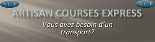 Vous avez besoin d’un
transport?

 