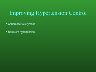 Improving Hypertension Control Adherence to regimens Resistant hypertension 