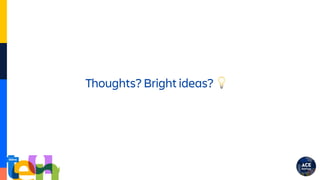 Thoughts? Bright ideas? 💡
 