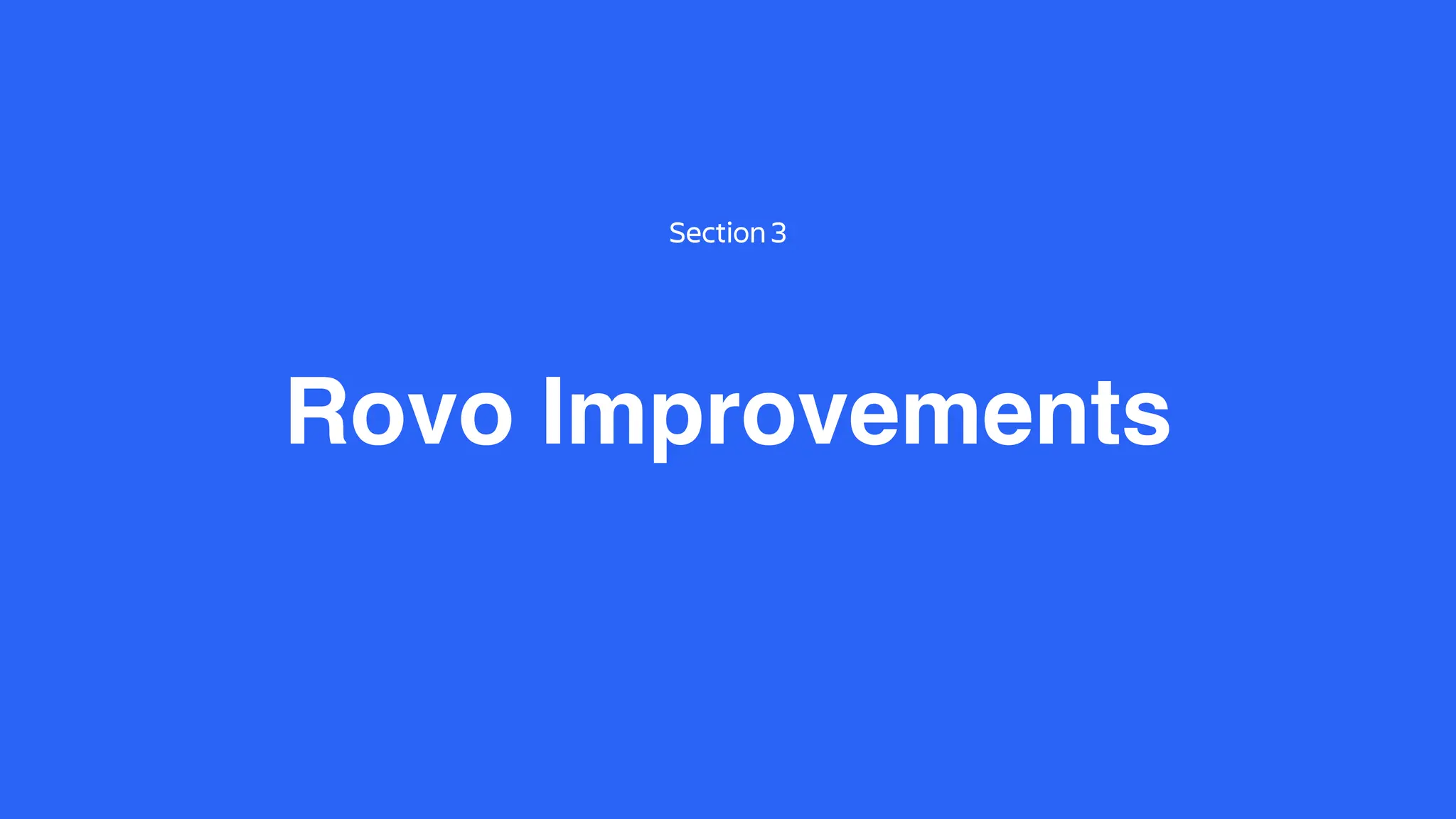 Rovo Improvements
Section 3
 