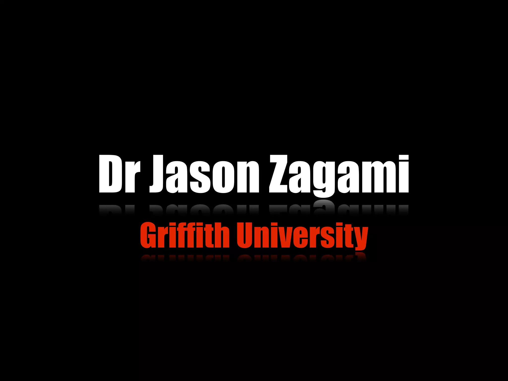 Dr Jason Zagami
  Griffith University
 