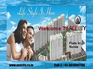 Welcome To
www.acecity.co.in Call @ +91-8010007788
Flats In
Noida
 