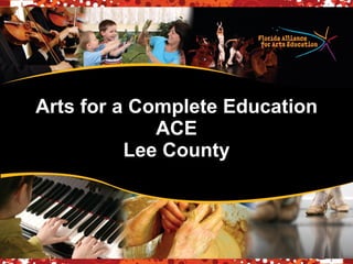 Arts for a Complete Education ACE Lee County 