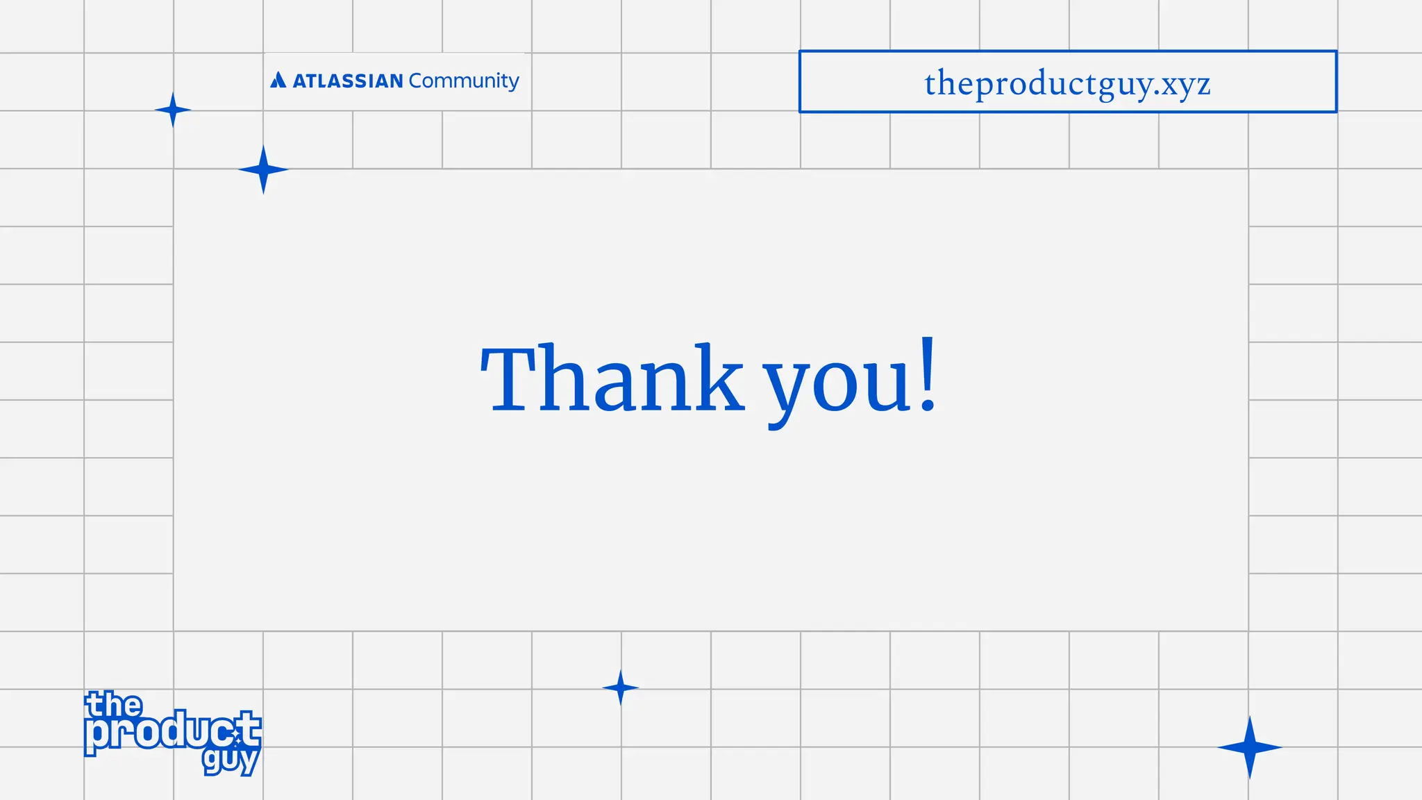 Thank you!
theproductguy.xyz
 