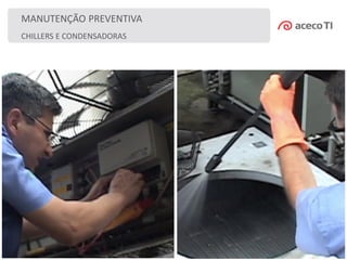 CHILLERS E CONDENSADORAS
MANUTENÇÃO PREVENTIVA
 