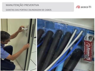 GAXETAS DAS PORTAS E BLINDAGEM DE CABOS
MANUTENÇÃO PREVENTIVA
 