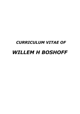 CURRICULUM VITAE OF
WILLEM H BOSHOFF
 