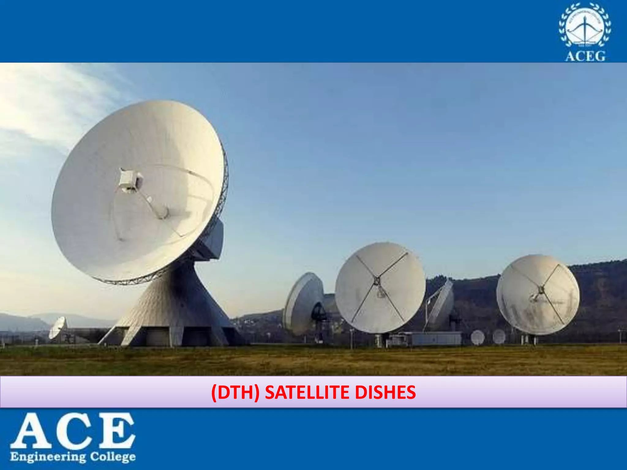 (DTH) SATELLITE DISHES
 