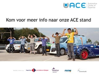 Kom voor meer info naar onze ACE stand 