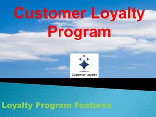 Customer Loyalty Program Loyalty Program Features 
