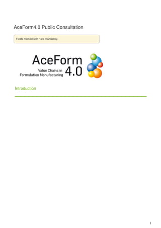 1
AceForm4.0 Public Consultation
Fields marked with * are mandatory.
Introduction
 