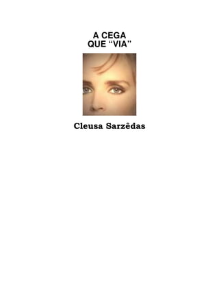A CEGA
QUE “VIA”
 
