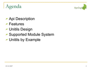 Agenda Api Description Features Unitils Design Supported Module System Unitils by Example 