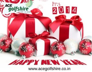  A Greatful wishing of HAPPY NEW YEAR by Ace Golf Shire....Call @ 8010008899