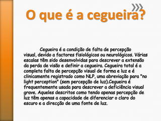 O que é a cegueira?
 