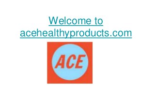 Welcome to
acehealthyproducts.com
 