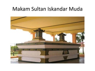 Makam Sultan Iskandar Muda
 